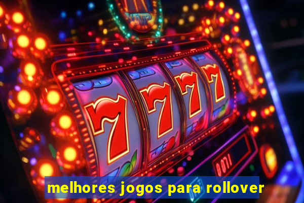 melhores jogos para rollover